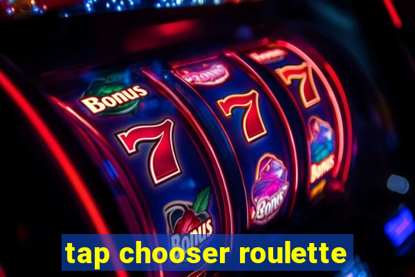 tap chooser roulette