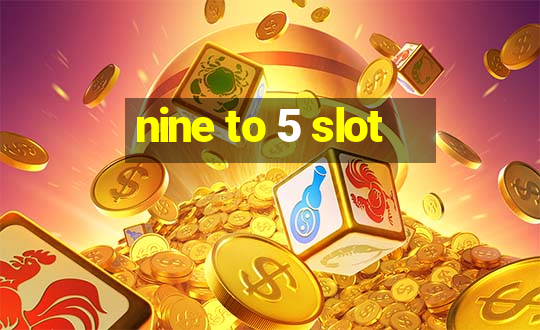 nine to 5 slot