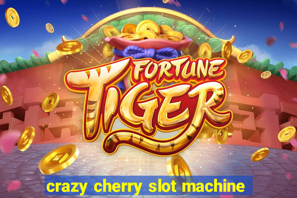 crazy cherry slot machine