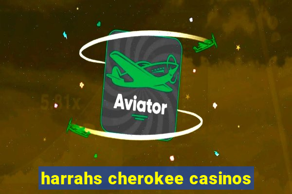 harrahs cherokee casinos