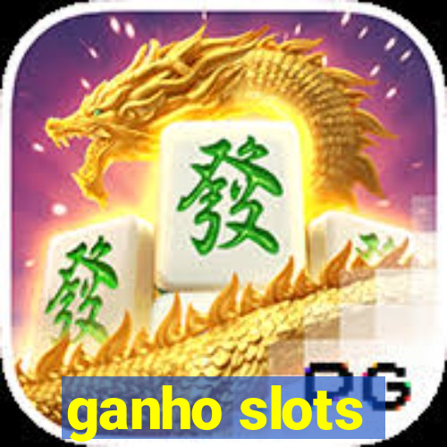 ganho slots