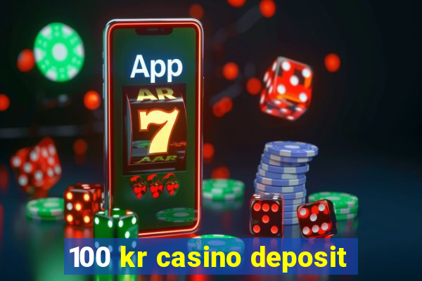 100 kr casino deposit