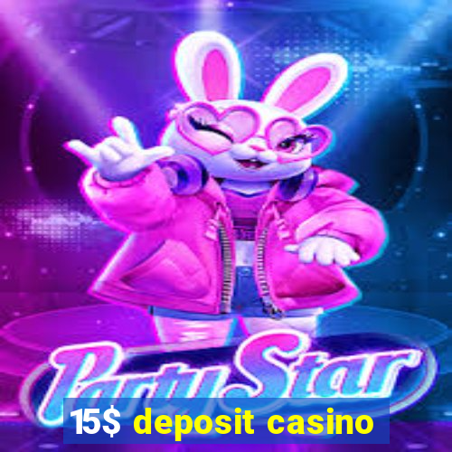 15$ deposit casino