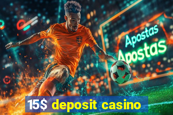 15$ deposit casino