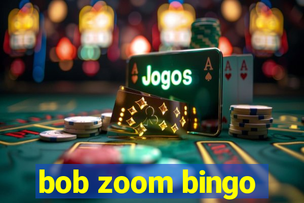 bob zoom bingo