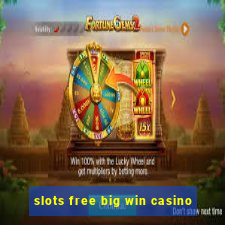 slots free big win casino