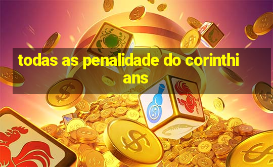 todas as penalidade do corinthians