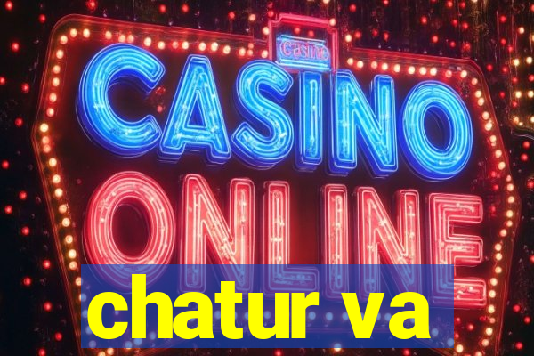 chatur va