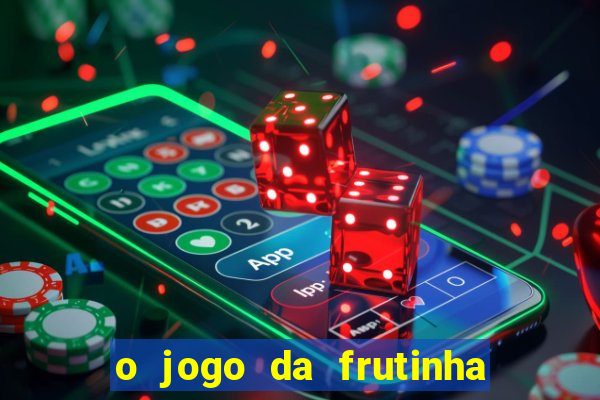 o jogo da frutinha paga mesmo