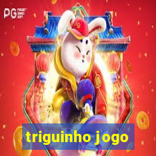 triguinho jogo