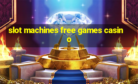 slot machines free games casino