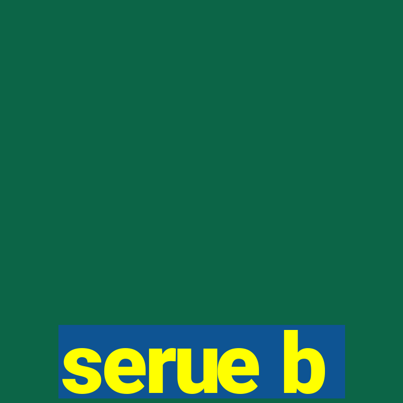 serue b