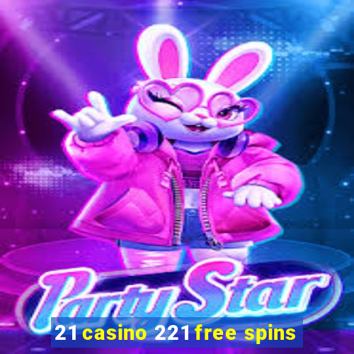 21 casino 221 free spins