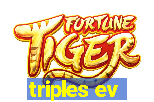 triples ev