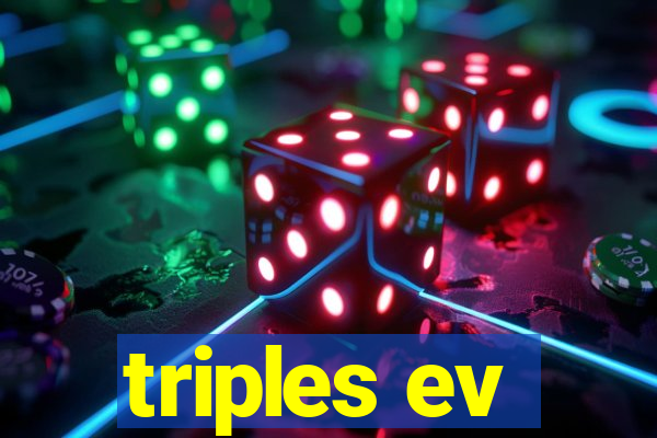 triples ev