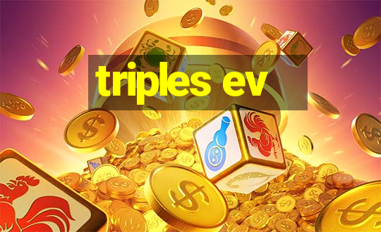 triples ev