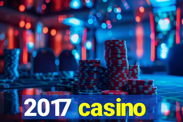 2017 casino