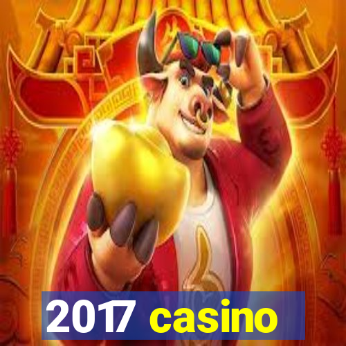 2017 casino