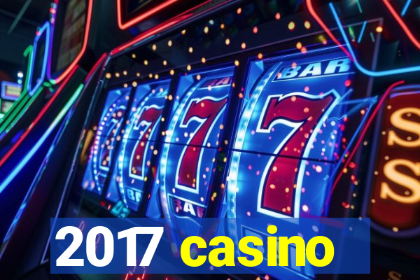 2017 casino