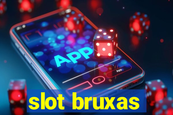 slot bruxas