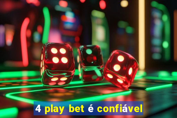 4 play bet é confiável