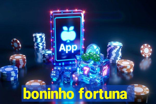 boninho fortuna