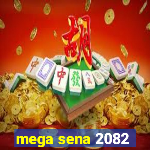 mega sena 2082