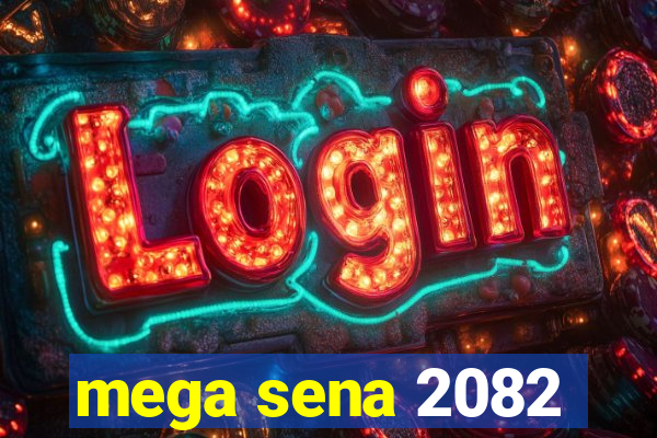 mega sena 2082