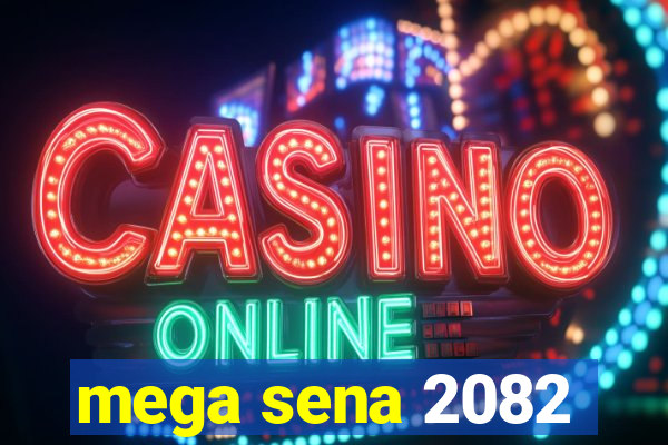 mega sena 2082