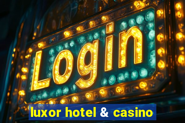 luxor hotel & casino