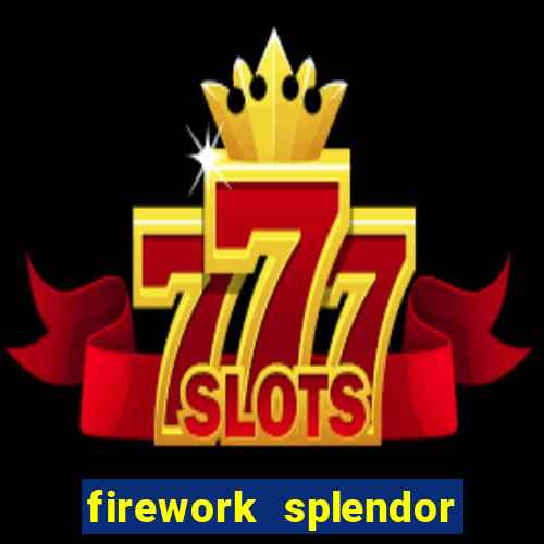 firework splendor new slot