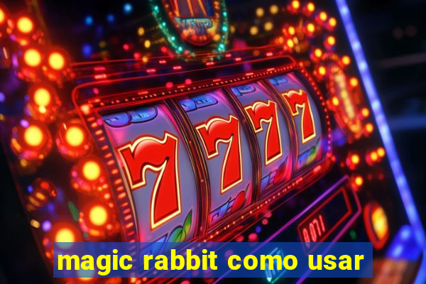 magic rabbit como usar