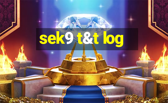 sek9 t&t log