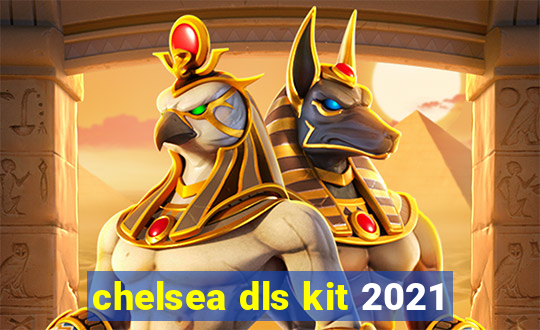 chelsea dls kit 2021