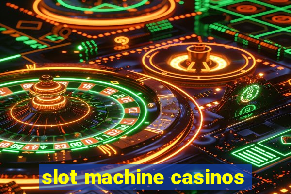 slot machine casinos