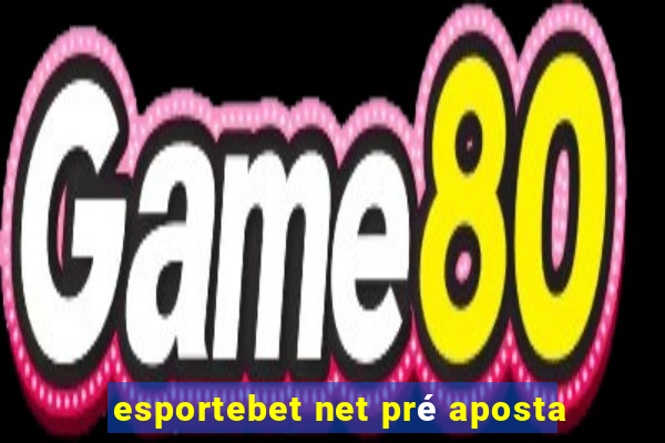 esportebet net pré aposta