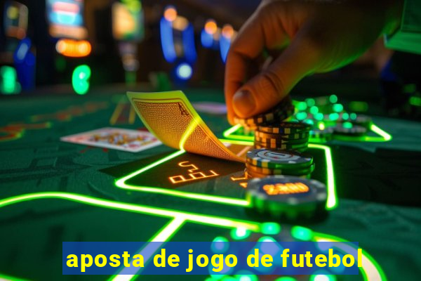 aposta de jogo de futebol