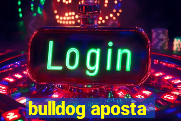 bulldog aposta