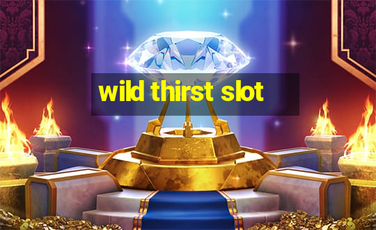 wild thirst slot