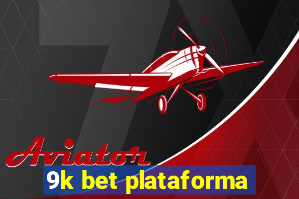 9k bet plataforma