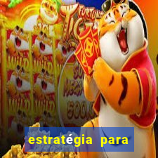 estratégia para ganhar no tiger fortune