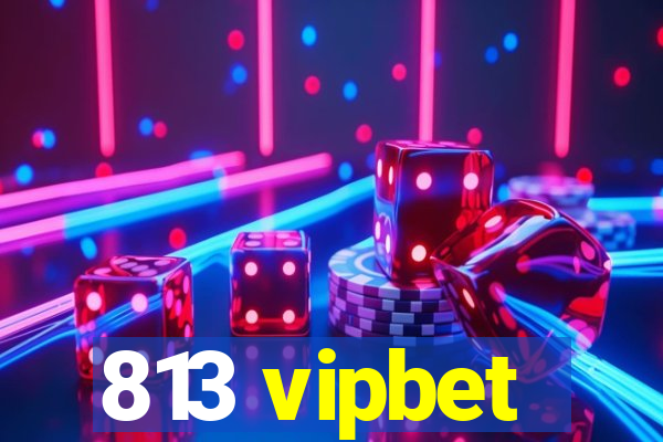 813 vipbet