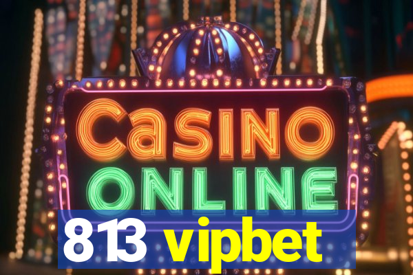 813 vipbet