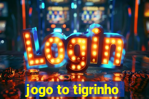 jogo to tigrinho