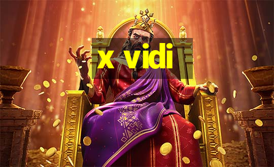 x vidi