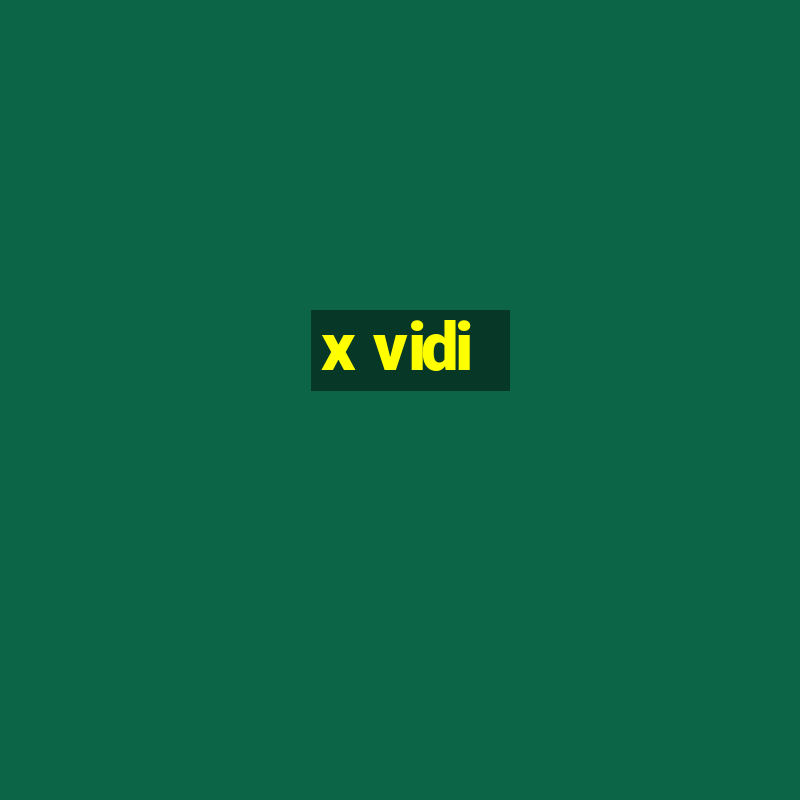 x vidi