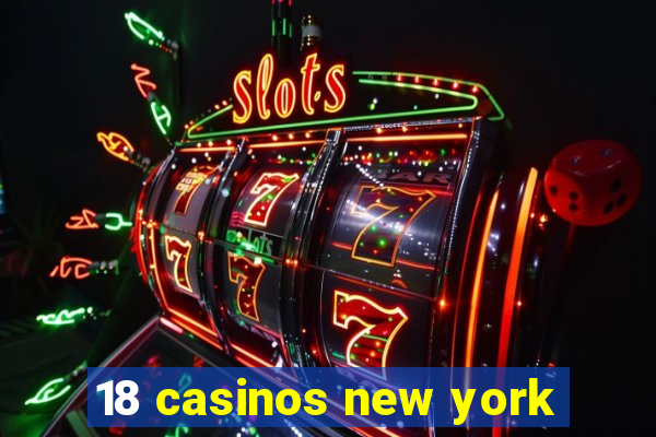 18 casinos new york