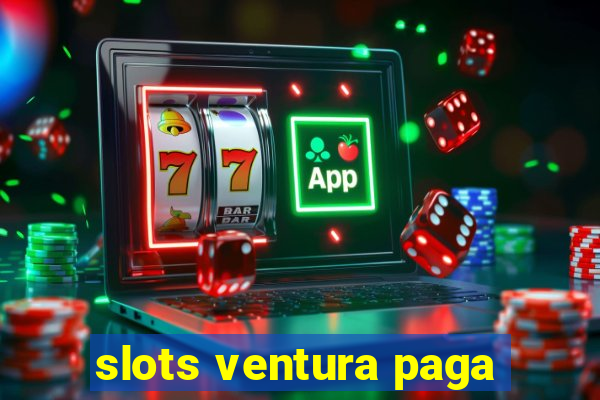 slots ventura paga