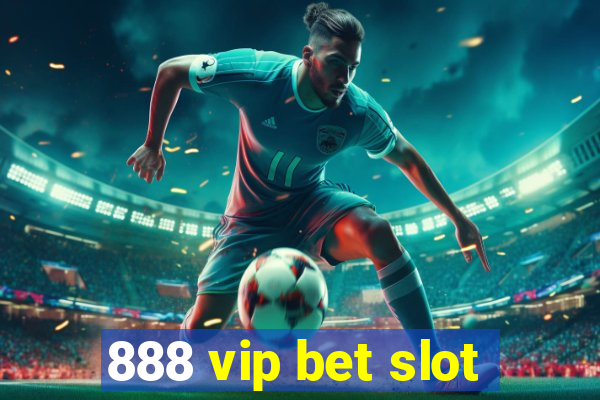 888 vip bet slot