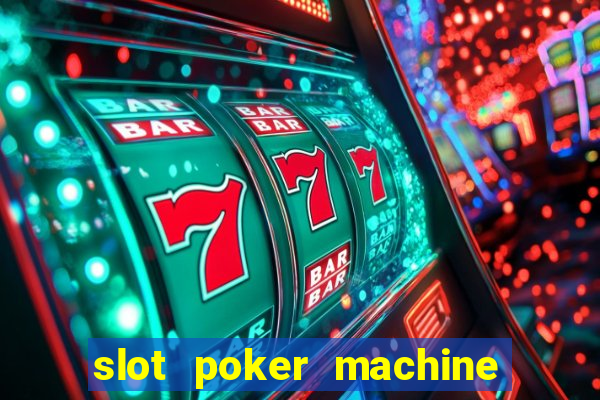 slot poker machine games free